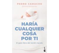 Haría cualquier cosa por ti: El gran libro del recién nacido (Familia)