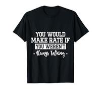 Harías una tarifa si no siempre estuvieras hablando Camiseta