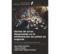 Harina de arroz desgrasada en la alimentación de pollos de engorde: Harina de arroz desengrasada y desfitinizada