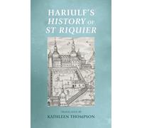 Hariulf's History of St Riquier (Manchester Medieval Sources)