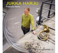 Harju - Johann Sebastian Bach: Cello Suites 1-3 on French horn