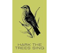 Hark the Trees Sing