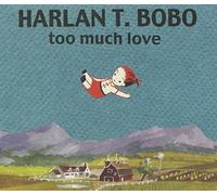 Harlan T. Bobo - Too Much Love - 10th Anniversary Edition
