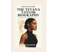 Harlem to Hollywood: The Teyana Taylor Biography - Artistry, Resilience, and the Rise of a New Icon