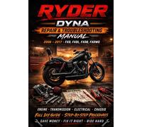 Harley-Davidson Dyna Repair & Troubleshooting Manual 1999-2017 Twin Cam Models: Step-By-Step Diagnostics, Torque Specs, Tools, and Real-World Repair Costs