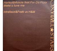 Harley & Muscle - Make U Luve Me - Harley And Muscle Feat. For Da Floor / Intrallazzi And Fratti* vs HAndM* 12"