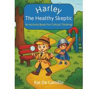 Harley The Healthy Skeptic: An Activity Book for Critical Thinking