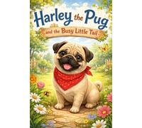 Harley the Pug and the Busy Little Tail