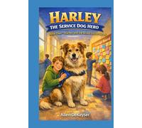 Harley the Service Dog Hero: Harley and the Brave Little Steps