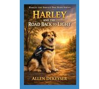 Harley The Service Dog Hero: Harley and the Road Back to Light book 9