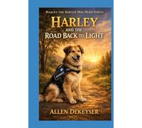 Harley The Service Dog Hero: Harley and the Road Back to Light book 9