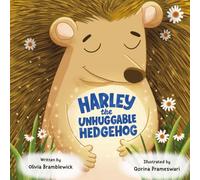 Harley the Unhuggable Hedgehog: A Funny and Heartwarming Children’s Picture Book About Hugs and Friendship