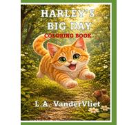 Harley's Big Day - Story Coloring Book: Spend time with an adorable and adventurous kitten and bring the story to life with your favorite colors and personal touch!