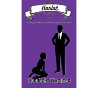 Harlot: A Wayward Woman’s Biblical Guide to Reconciliation