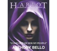 HARLOT: Blood of the Saints & the Prophets “Come out of her my people”