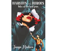 Harlots and Heroes: tales of love and pain