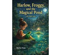 Harlow, Froggy, and the Magical Pond - the High Seas