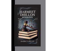 HARMEET DHILLON BIOGRAPHY: The Journey of a Trailblazing Indian-American Lawyer - Defending Freedom, Faith, and the Rule of Law