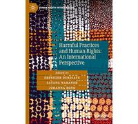 Harmful Practices and Human Rights: An International Perspective (Human Rights Interventions)
