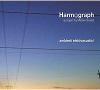 Harmograph/Matteo Scaioli - Ambienti Elettroacustici