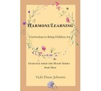 Harmoni/Learning: Curriculum to Bring Children Joy (Guidance From the Heart Series)