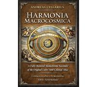 Harmonia Macrocosmica by Andreas Cellarius A Fully Restored Monochrome Facsimile of the Original Latin 1660 Celestial Atlas (Library of ancient and medieval cosmology manuscripts)