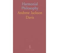 Harmonial Philosophy: A concise compendium of the seer’s vision linking God, nature, and humanity toward moral progress