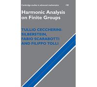 Harmonic Analysis on Finite Groups Hardback: Representation Theory, Gelfand Pairs and Markov Chains: 108 (Cambridge Studies in Advanced Mathematics, Series Number 108)