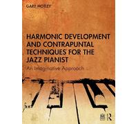 Desarrollo armónico y técnicas contrapuntales para pianistas de jazz – Un enfoque imaginativo