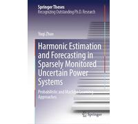 Harmonic Estimation and Forecasting in Sparsely Monitored Uncertain Power Systems: Probabilistic and Machine Learning Approaches (Springer Theses)