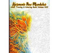 Harmonic Flow Mandalas Adult Tracing & Coloring Book Volume XXI: 50 Flowing Mandala Designs for Tracing and Coloring, Created to Calm the Mind, ... Pages and Bleed-Through Protection