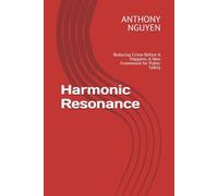 Harmonic Resonance: Reducing Crime Before It Happens: A New Framework for Public Safety