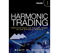 Harmonic Trading, Volume One: Profiting from the Natural Order of the Financial Markets: Profiting from the Natural Order of the Financial Markets