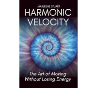 Harmonic Velocity: The Art of Moving Without Losing Energy: 1 (Coherium Body™ Series)