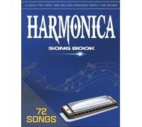 Harmonica Song Book: 72 Songs Classic Pop, Rock, and Ballads Arranged Simply for Anyone