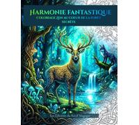 HARMONIE FANTASTIQUE: Coloriage Zen au cœur de la Forêt Secrète (Les Éditions du Récif Magique)