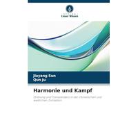 Harmonie und Kampf: Ordnung und Transzendenz in der chinesischen und westlichen Zivilisation