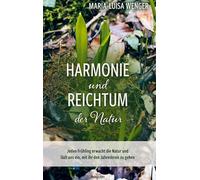 Harmonie und Reichtum der Natur: Jeden Frühling erwacht die Natur und lädt uns ein, mit ihr den Jahreskreis zu gehen