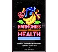 Harmonies In Health. Tool 5: Music and Physical Health.