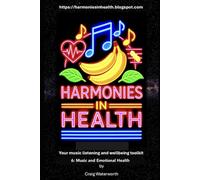 Harmonies In Health. Tool 6: Music and Emotional Health.