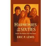 HARMONIES OF THE SIXTIES: Inside The Mamas And The Papas