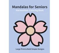 Harmonious Mandalas for Seniors: Large Print & Bold Simple Designs