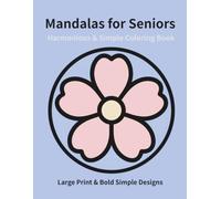 Harmonious & Simple Mandalas for Seniors: Large Print & Bold Simple Designs