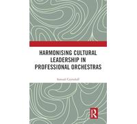 Harmonising Cultural Leadership in Professional Orchestras