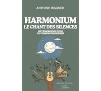Harmonium - Le chant des silences: De l'émergence folk au cosmos progressif