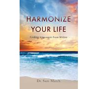 Harmonize Your Life: Finding Alignment From Within
