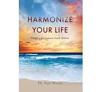 Harmonize Your Life: Finding Alignment From Within