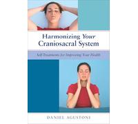 Harmonizing Your Craniosacral System: Self-Treatments for Improving Your Health