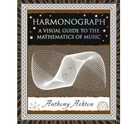 Harmonograph: A Visual Guide to the Mathematics of Music (Wooden Books U.s. Editions)