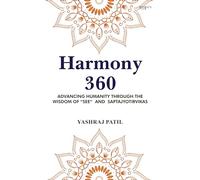Harmony 360 - Advancing Humanity through the Wisdom of "SEE" and Saptajyotirvikas